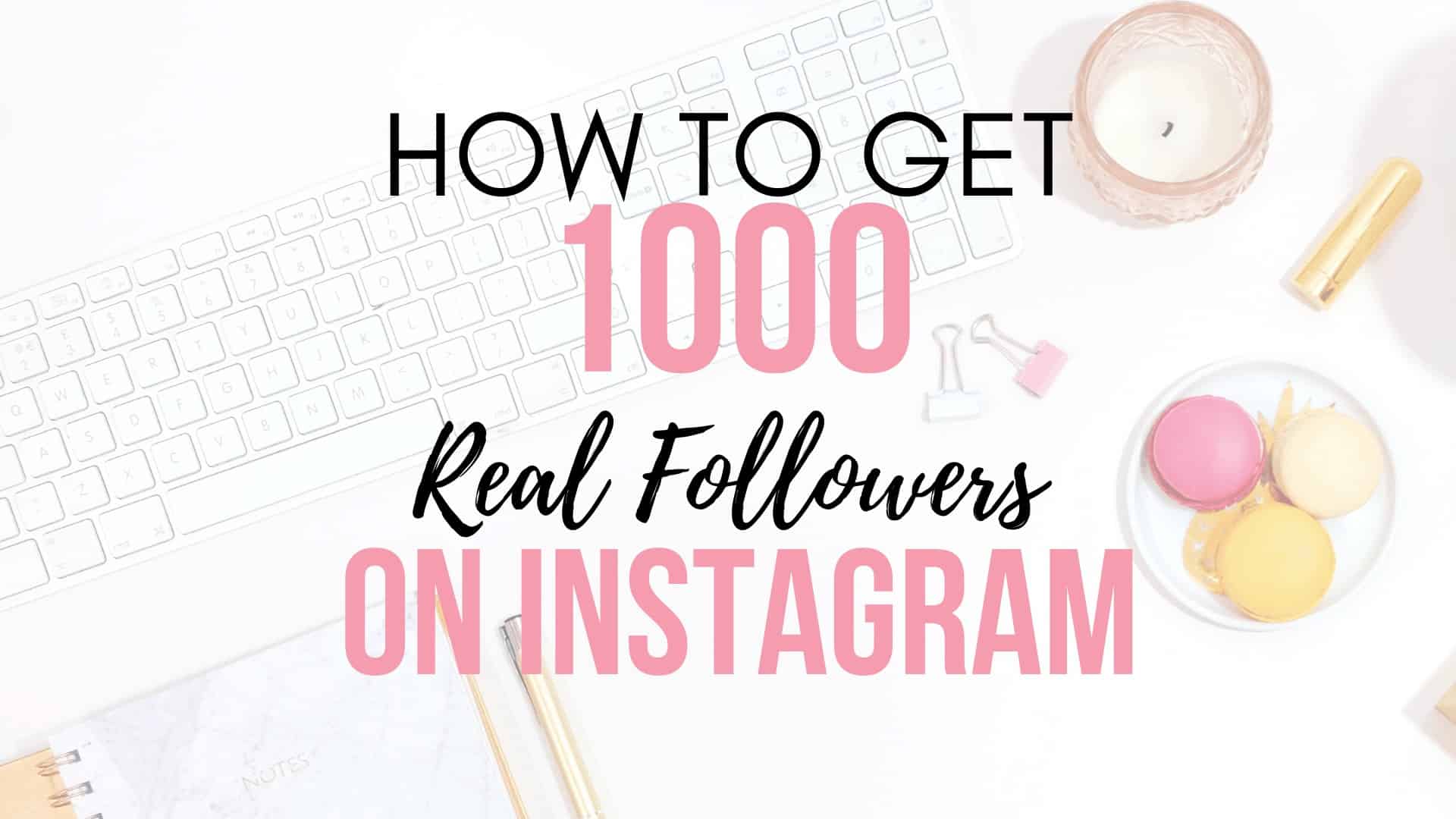 How to Get Your First 1000 Instagram Followers (This Actually Works ...