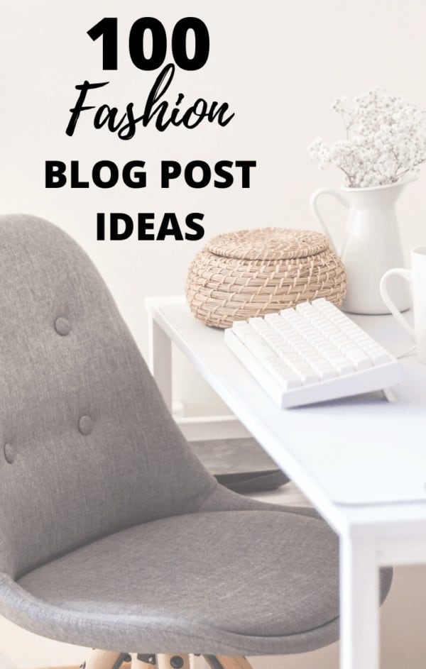 100 Fashion Blog Post Ideas - Madeline Hegedus
