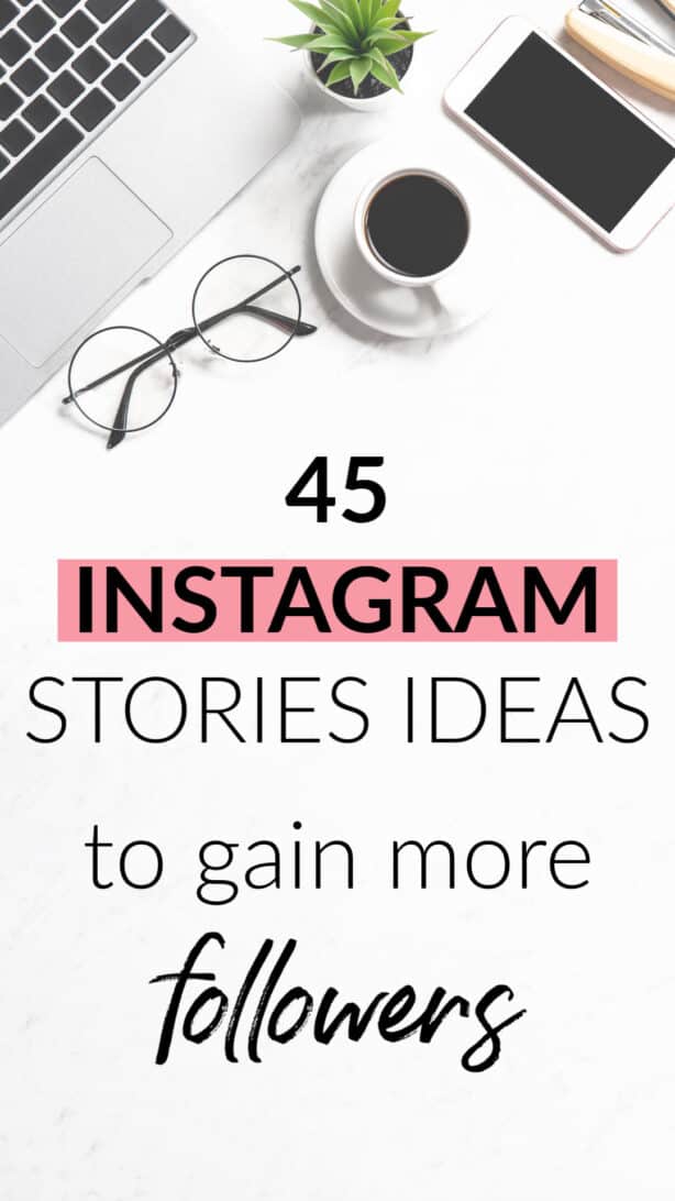 45 Instagram Stories Ideas to Get More Followers