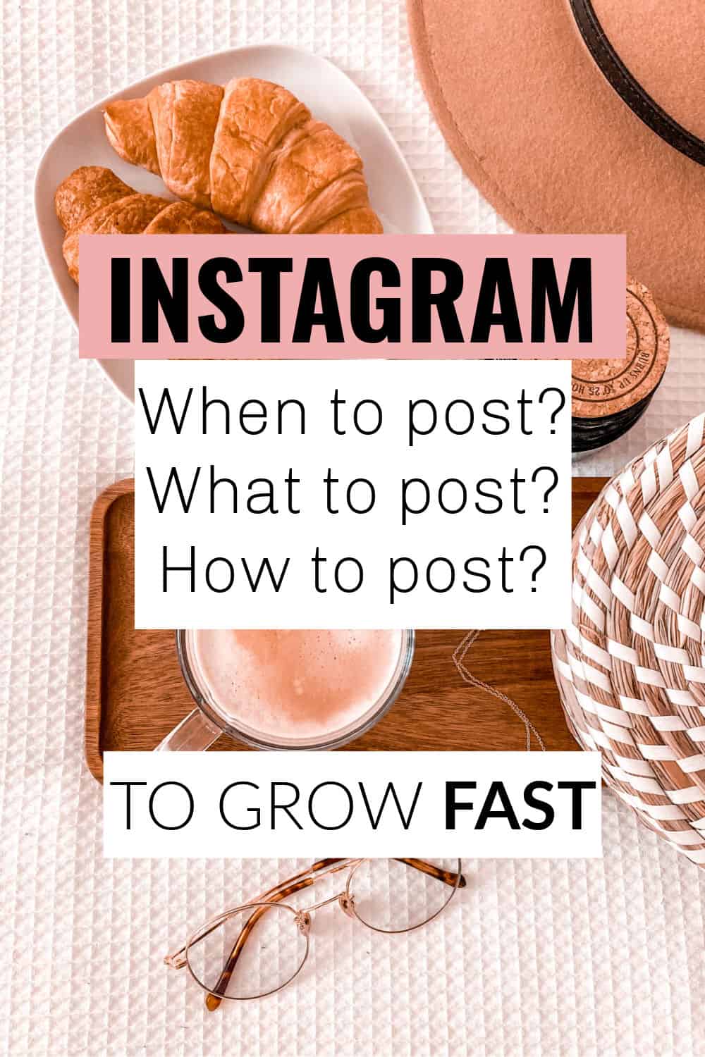 Instagram Tips: When to Post? How to Post? What to Post? - Madeline Hegedus