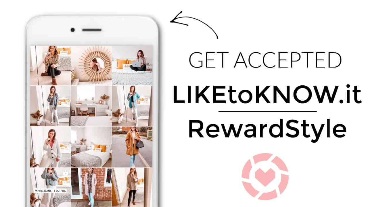 How to Get Accepted Fast to LikeToKnow.It And RewardStyle