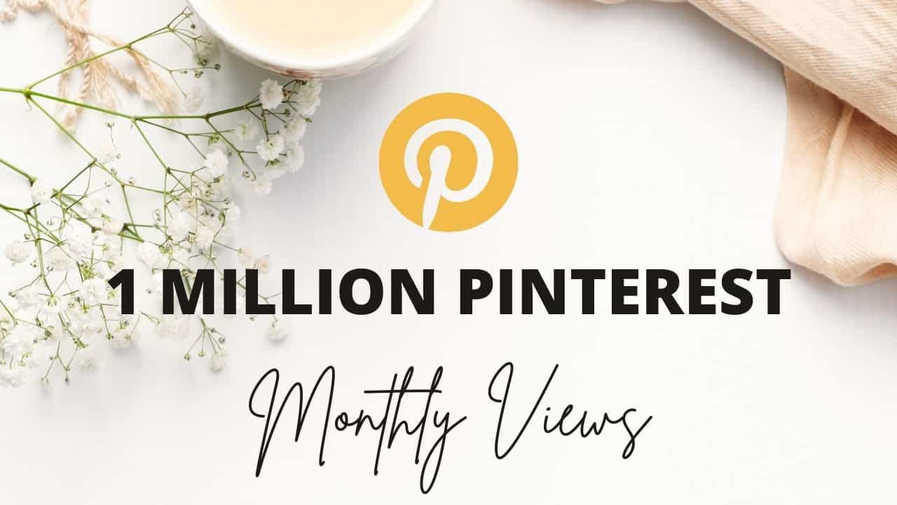 How to Get 1 Million Pinterest Views for Bloggers