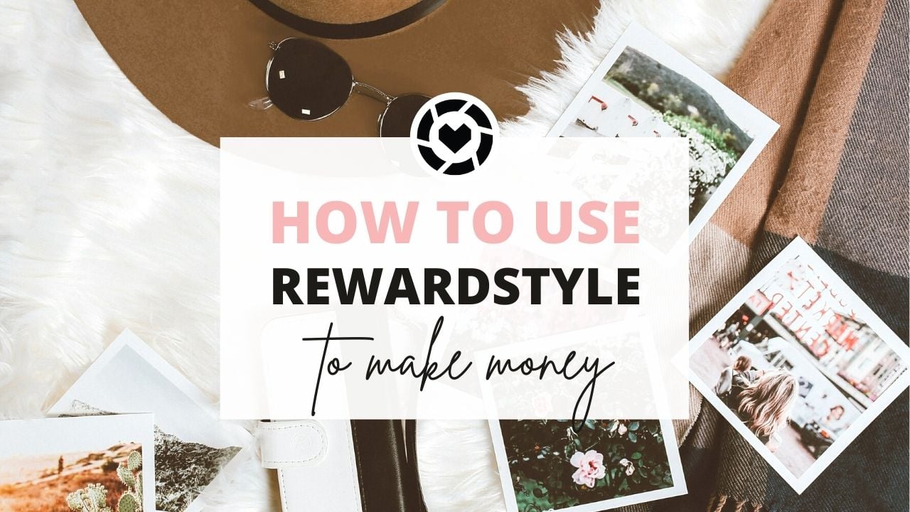 How to Use Rewardstyle and LiketoKnow.It to Make Money As an Influencer