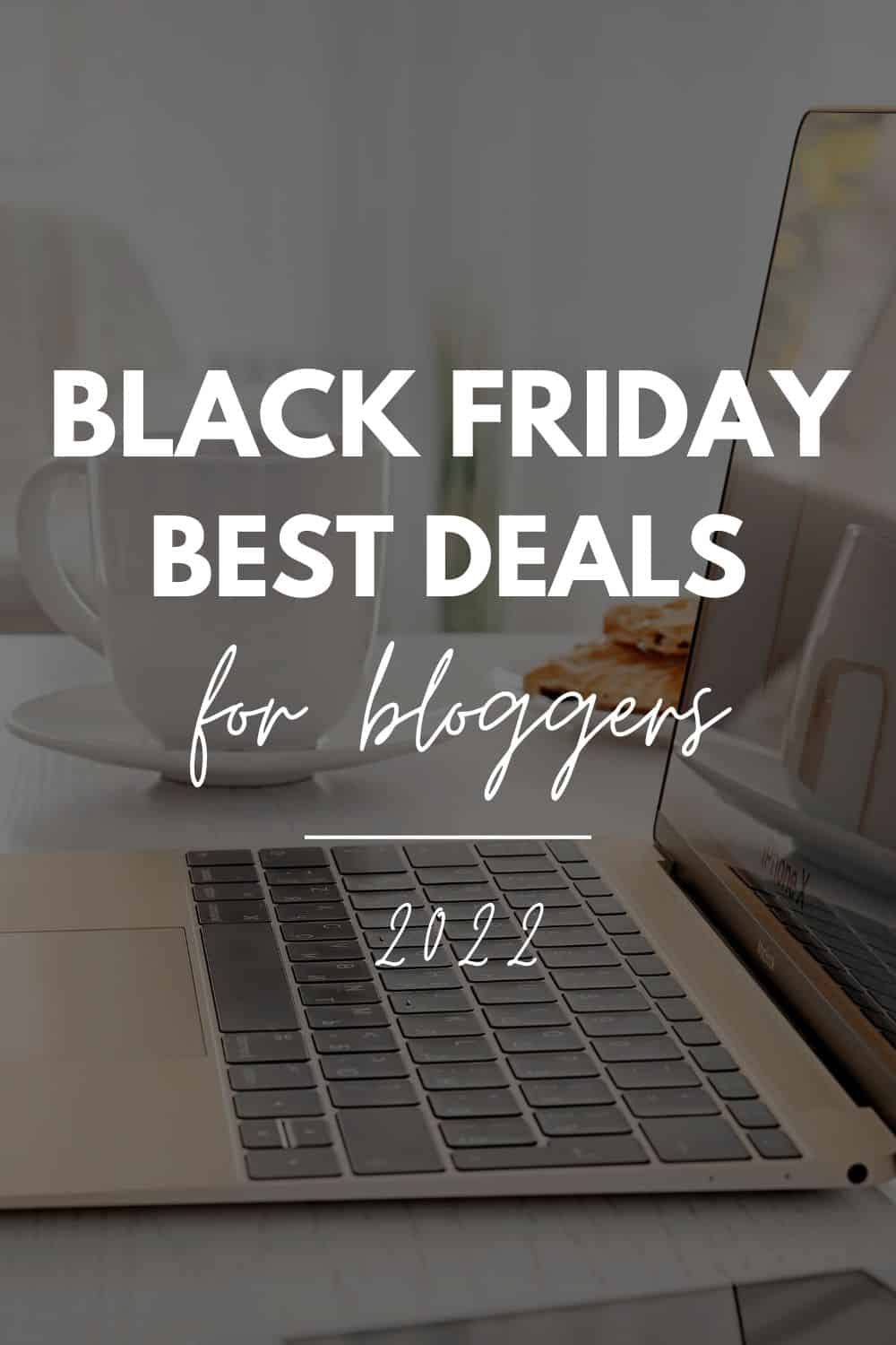 21+ Best Black Friday Deals for Bloggers 2022 and Cyber Monday Deals