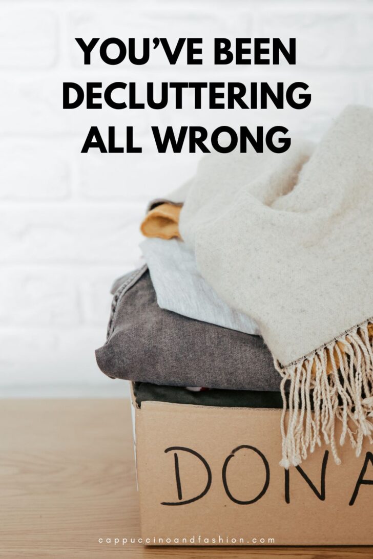 I've been decluttering all wrong. What to do instead