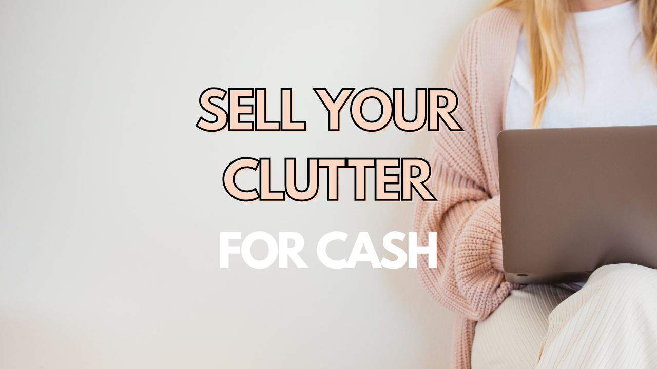 How to Sell your clutter for cash