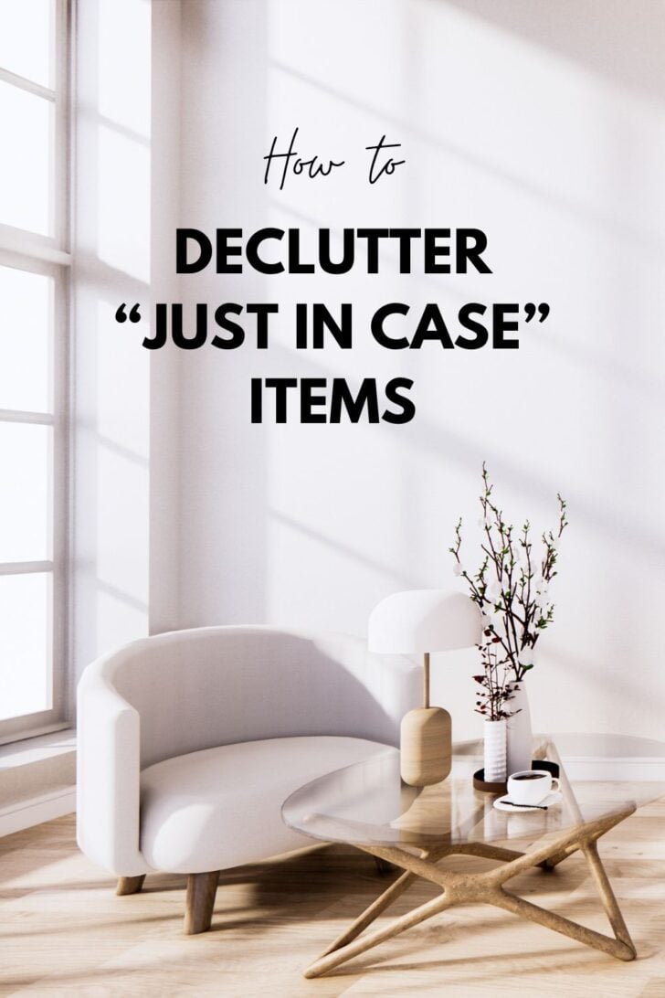 How to Declutter "Just in Case" Items