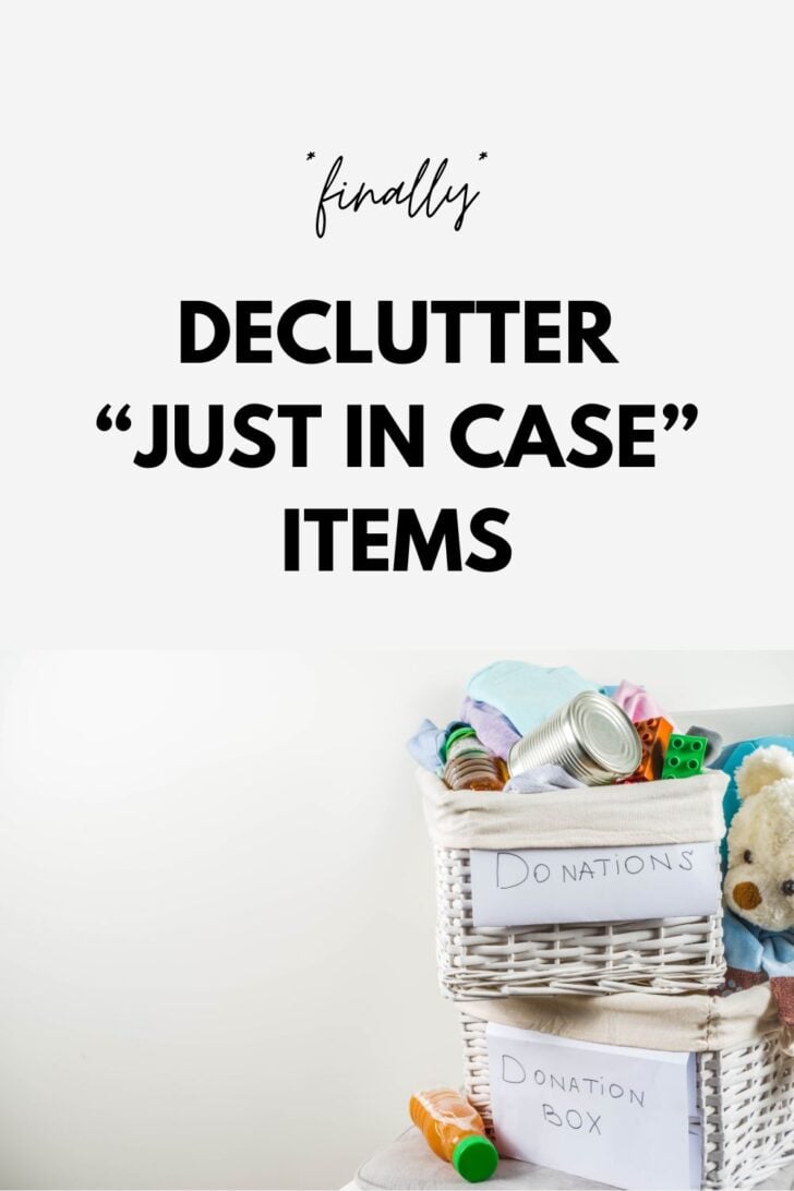 How to Declutter "Just in Case" Items