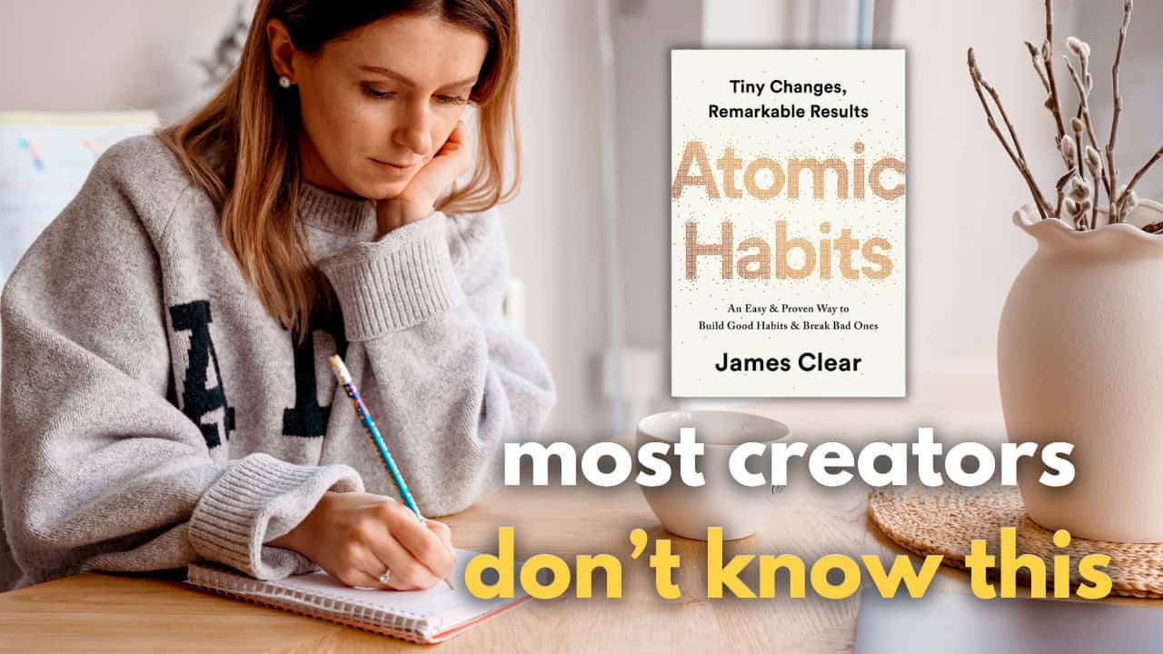 10 Lessons from Atomic Habits for Content Creators